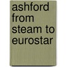 Ashford From Steam To Eurostar door Victor Mitchell