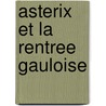 Asterix et la rentree gauloise door René Goscinny