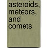 Asteroids, Meteors, and Comets by Josepha Sherman