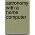 Astronomy With A Home Computer