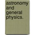 Astronomy and General Physics.