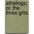 Athelings; Or, the Three Gifts