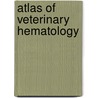 Atlas of Veterinary Hematology by John W. Harvey