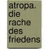 Atropa. Die Rache des Friedens