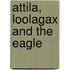 Attila, Loolagax And The Eagle