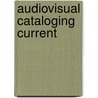 Audiovisual Cataloging Current door Sandra K. Roe