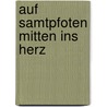 Auf Samtpfoten mitten ins Herz by Martina Magyari