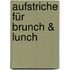 Aufstriche für Brunch & Lunch