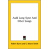 Auld Lang Syne And Other Songs by Robert Burns