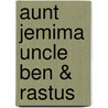 Aunt Jemima Uncle Ben & Rastus door Marilyn Kern-Foxworth