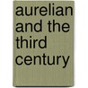 Aurelian And The Third Century door Alaric Watson