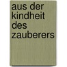 Aus der Kindheit des Zauberers door Christian Ernst