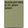 Auslautendes D Im Alten Latein by Theodor Bergk