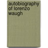 Autobiography Of Lorenzo Waugh by Lorenzo Waugh