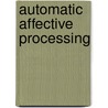 Automatic Affective Processing door Onbekend