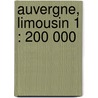 Auvergne, Limousin 1 : 200 000 door Onbekend