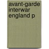 Avant-garde Interwar England P door Michael T. Saler