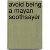 Avoid Being A Mayan Soothsayer door Rupert Matthews