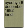 Ayodhya 6 December 1992  Hindi by Unknown