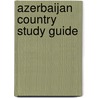 Azerbaijan Country Study Guide door Usa Ibp