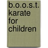 B.O.O.S.T. Karate For Children door Lld Robert Ferguson
