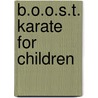 B.O.O.S.T. Karate For Children by Lld Robert Ferguson