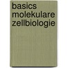 Basics Molekulare Zellbiologie by Björn Jacobi
