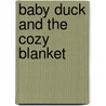 Baby Duck and the Cozy Blanket door Amy Hest