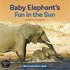 Baby Elephant's Fun in the Sun
