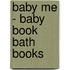 Baby Me - Baby Book Bath Books