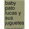 Baby Pato Lucas y Sus Juguetes door Francis Warner