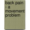 Back Pain - A Movement Problem by Josephine Key