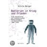 Bakterien in Krieg und Frieden by Silvia Berger