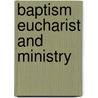 Baptism Eucharist and Ministry by World Council of Churches