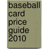 Baseball Card Price Guide 2010 by Joe Clemens