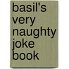 Basil's Very Naughty Joke Book door Onbekend