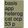 Basis App Heterog Cat Ocp 53 P by Michael K. Bowker