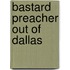 Bastard Preacher Out Of Dallas