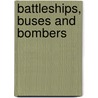 Battleships, Buses And Bombers by James Lewis