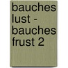 Bauches Lust - Bauches Frust 2 by Werner David