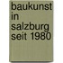 Baukunst in Salzburg seit 1980