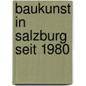 Baukunst in Salzburg seit 1980 door Otto Kapfinger
