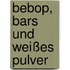 Bebop, Bars und weißes Pulver