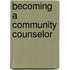 Becoming A Community Counselor