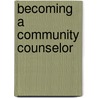 Becoming A Community Counselor door Michele Kielty Briggs