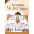 Becoming Money Smart [with Cd]