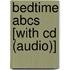 Bedtime Abcs [with Cd (audio)]