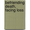 Befriending Death, Facing Loss door James Woodward