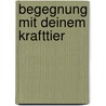Begegnung mit deinem Krafttier by Philip Kansa