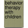 Behavior Therapy With Children door Onbekend